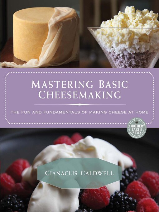 Title details for Mastering Basic Cheesemaking by Gianaclis Caldwell - Available